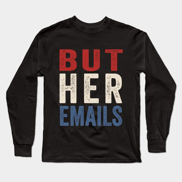 BUT HER EMAILS VINTAGE Long Sleeve T-Shirt by UniqueBoutiqueTheArt